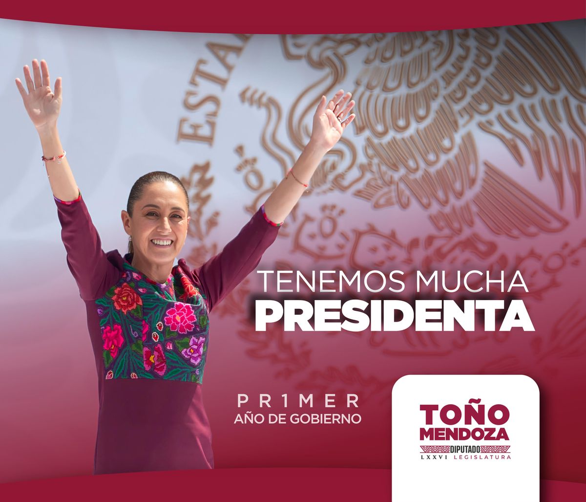 Toño Mendoza reconoce el liderazgo y compromiso de la Presidenta Claudia Sheinbaum en su primer informe de gobierno